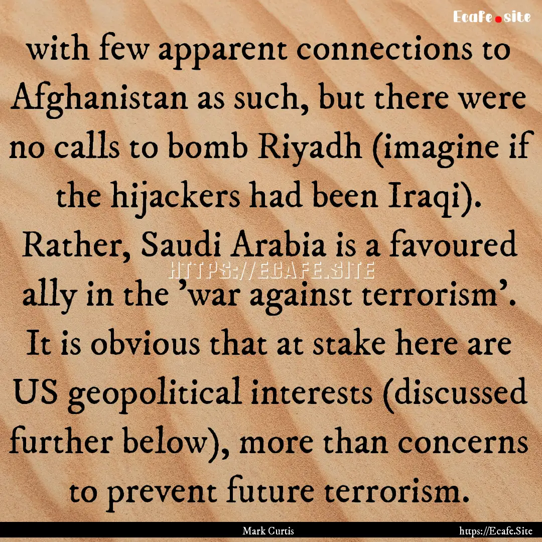 with few apparent connections to Afghanistan.... : Quote by Mark Curtis