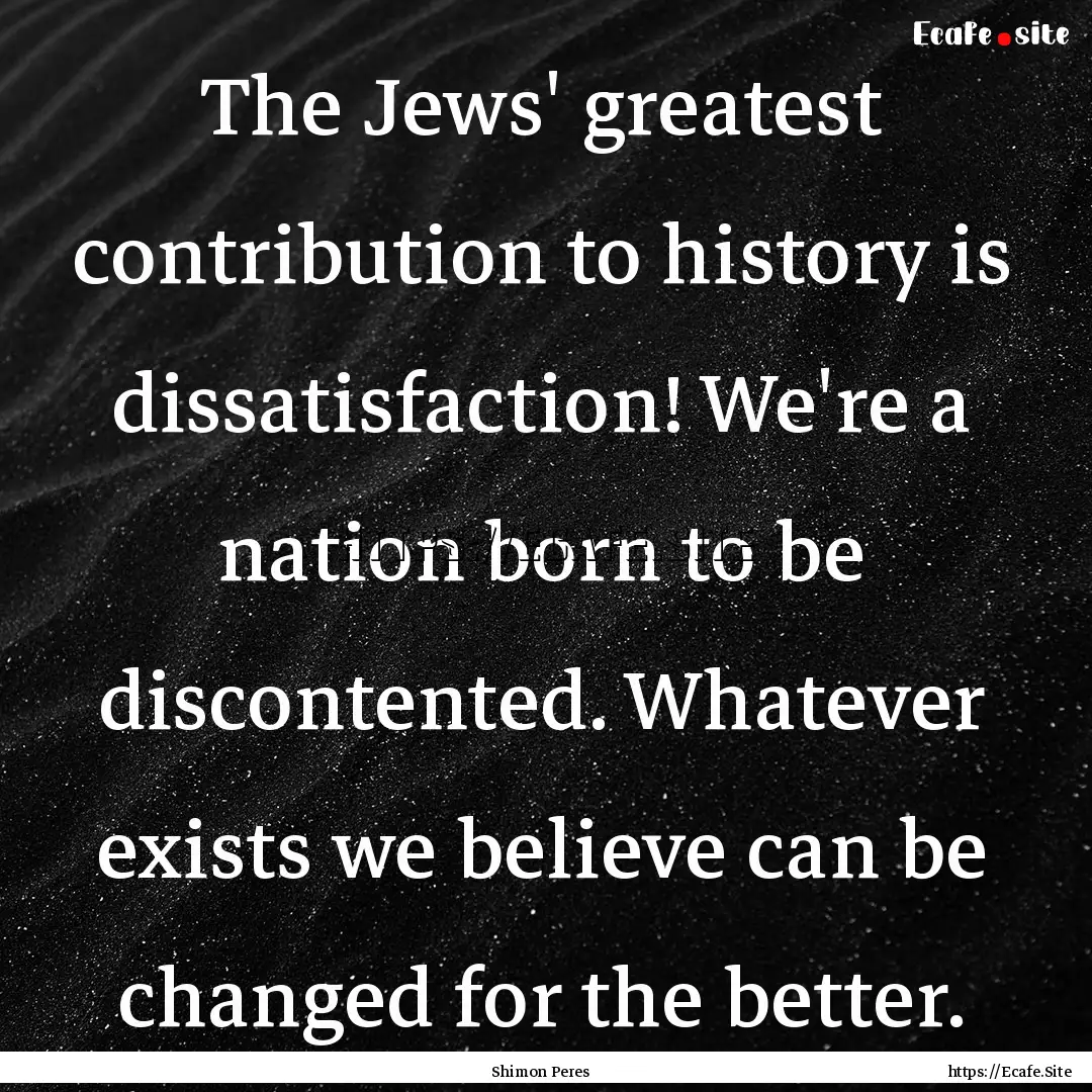 The Jews' greatest contribution to history.... : Quote by Shimon Peres