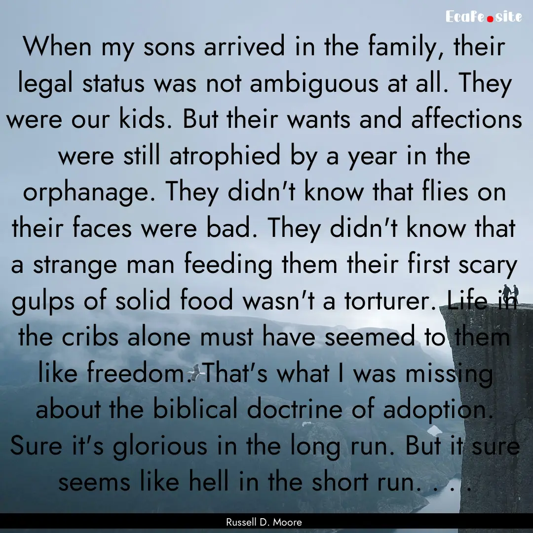 When my sons arrived in the family, their.... : Quote by Russell D. Moore