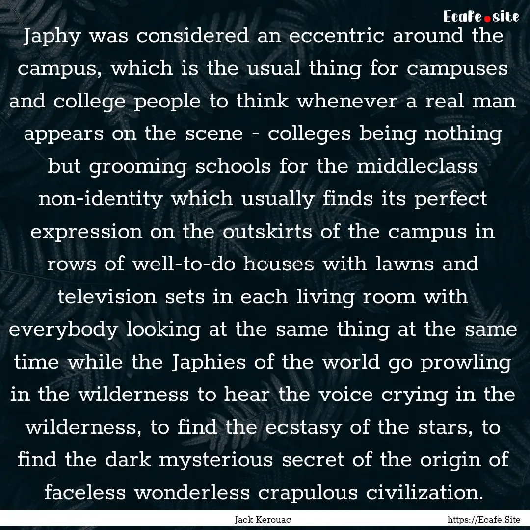 Japhy was considered an eccentric around.... : Quote by Jack Kerouac