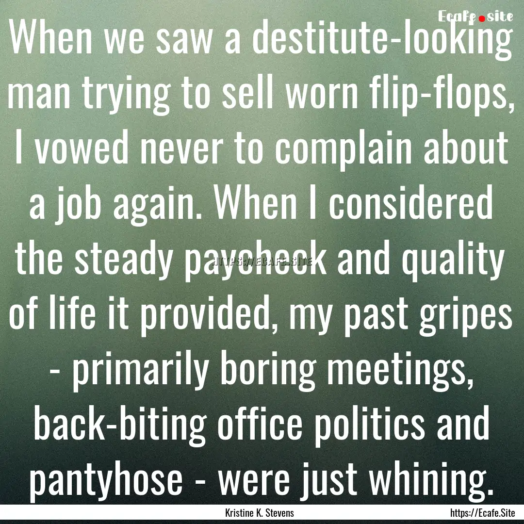 When we saw a destitute-looking man trying.... : Quote by Kristine K. Stevens