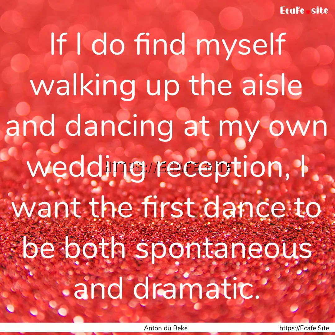 If I do find myself walking up the aisle.... : Quote by Anton du Beke