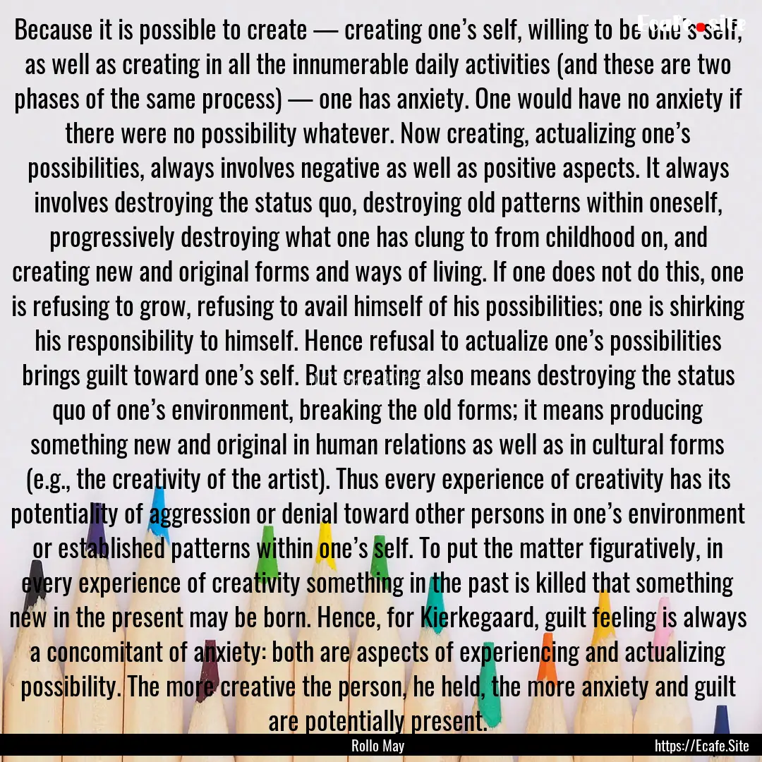 Because it is possible to create — creating.... : Quote by Rollo May