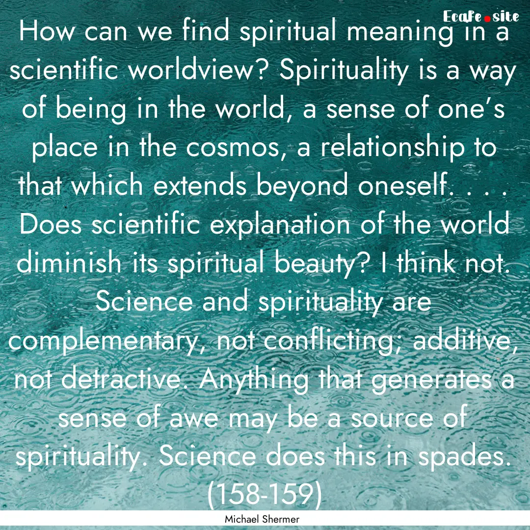 How can we find spiritual meaning in a scientific.... : Quote by Michael Shermer