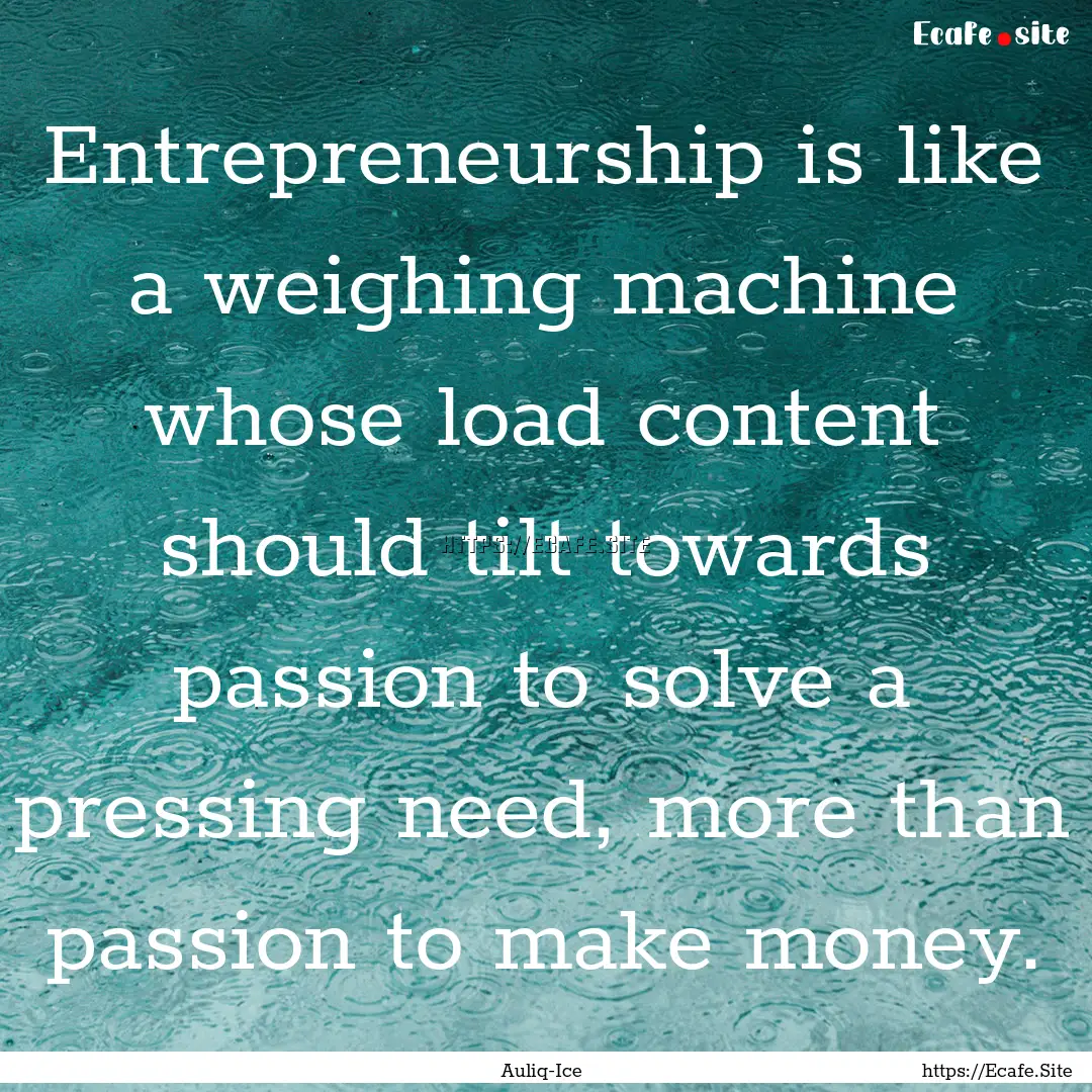 Entrepreneurship is like a weighing machine.... : Quote by Auliq-Ice