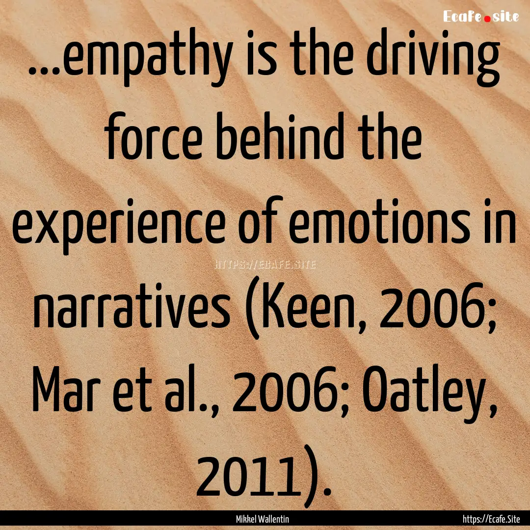 ...empathy is the driving force behind the.... : Quote by Mikkel Wallentin