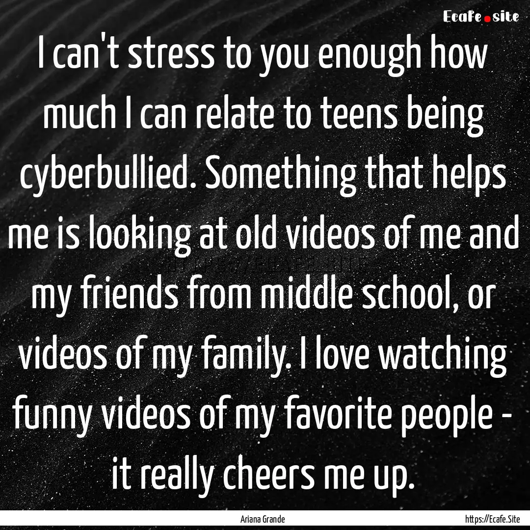 I can't stress to you enough how much I can.... : Quote by Ariana Grande