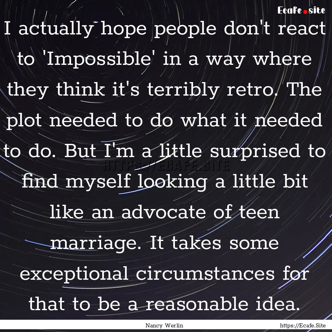 I actually hope people don't react to 'Impossible'.... : Quote by Nancy Werlin