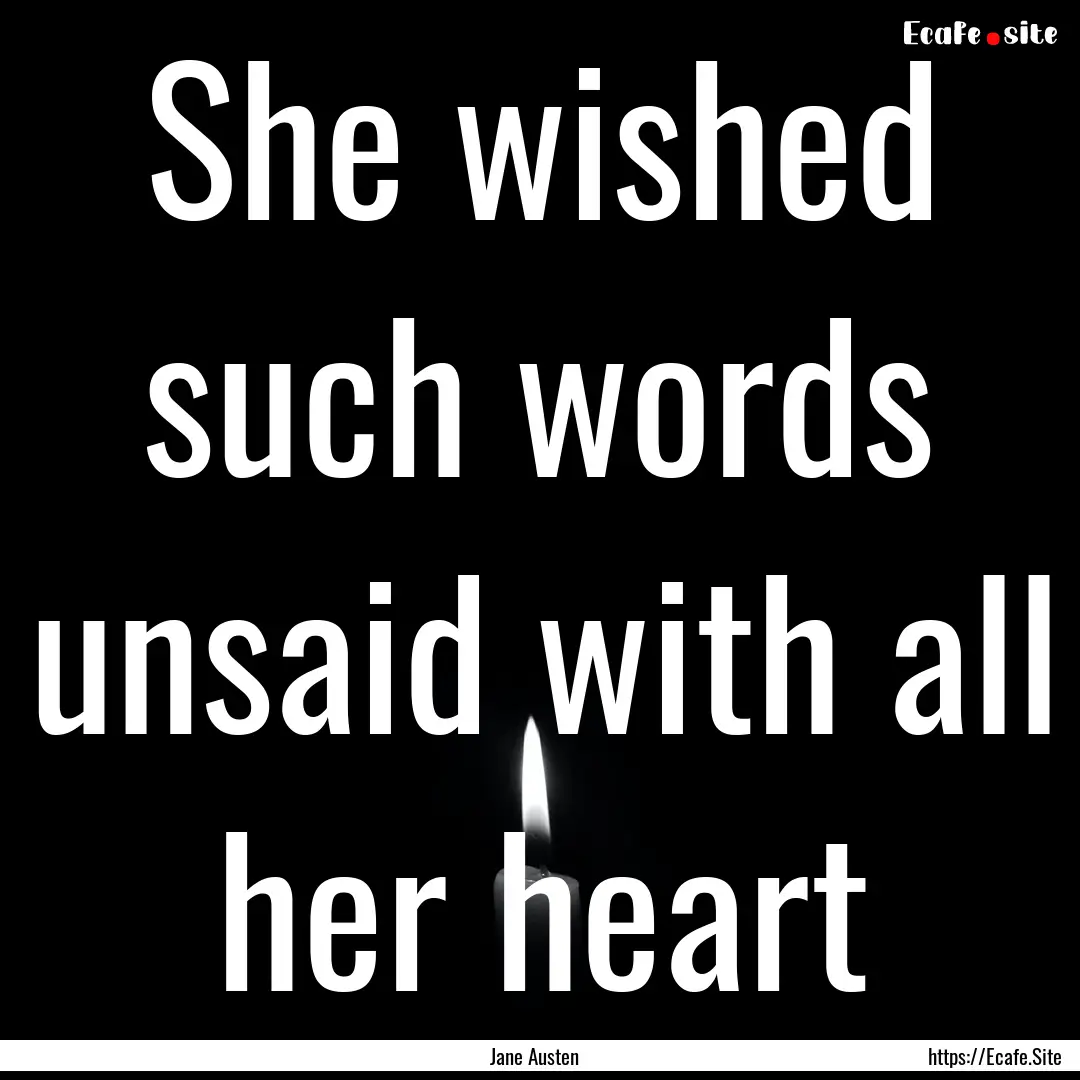 She wished such words unsaid with all her.... : Quote by Jane Austen