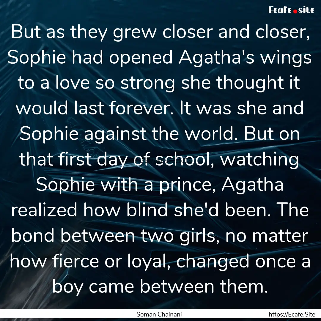 But as they grew closer and closer, Sophie.... : Quote by Soman Chainani