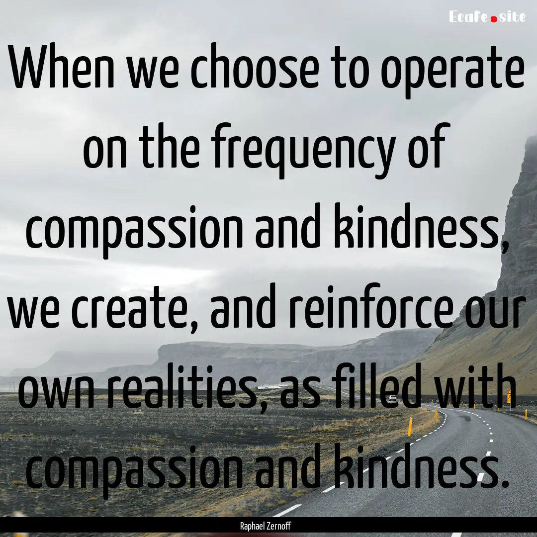 When we choose to operate on the frequency.... : Quote by Raphael Zernoff