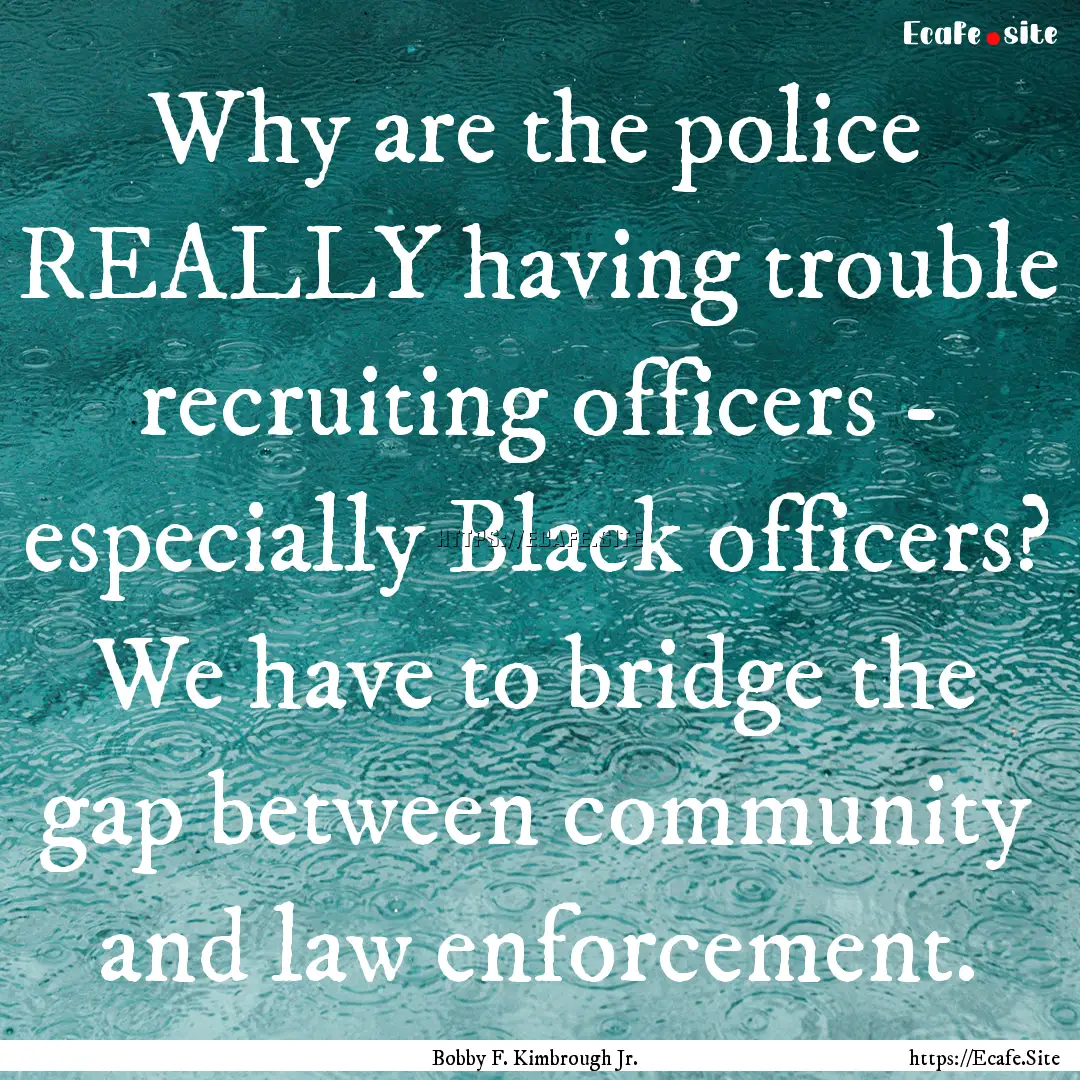 Why are the police REALLY having trouble.... : Quote by Bobby F. Kimbrough Jr.