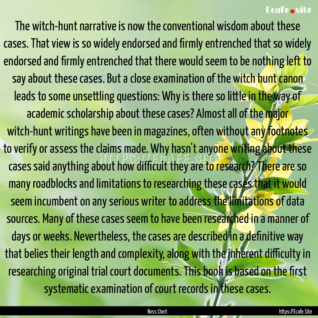 The witch-hunt narrative is now the conventional.... : Quote by Ross Cheit