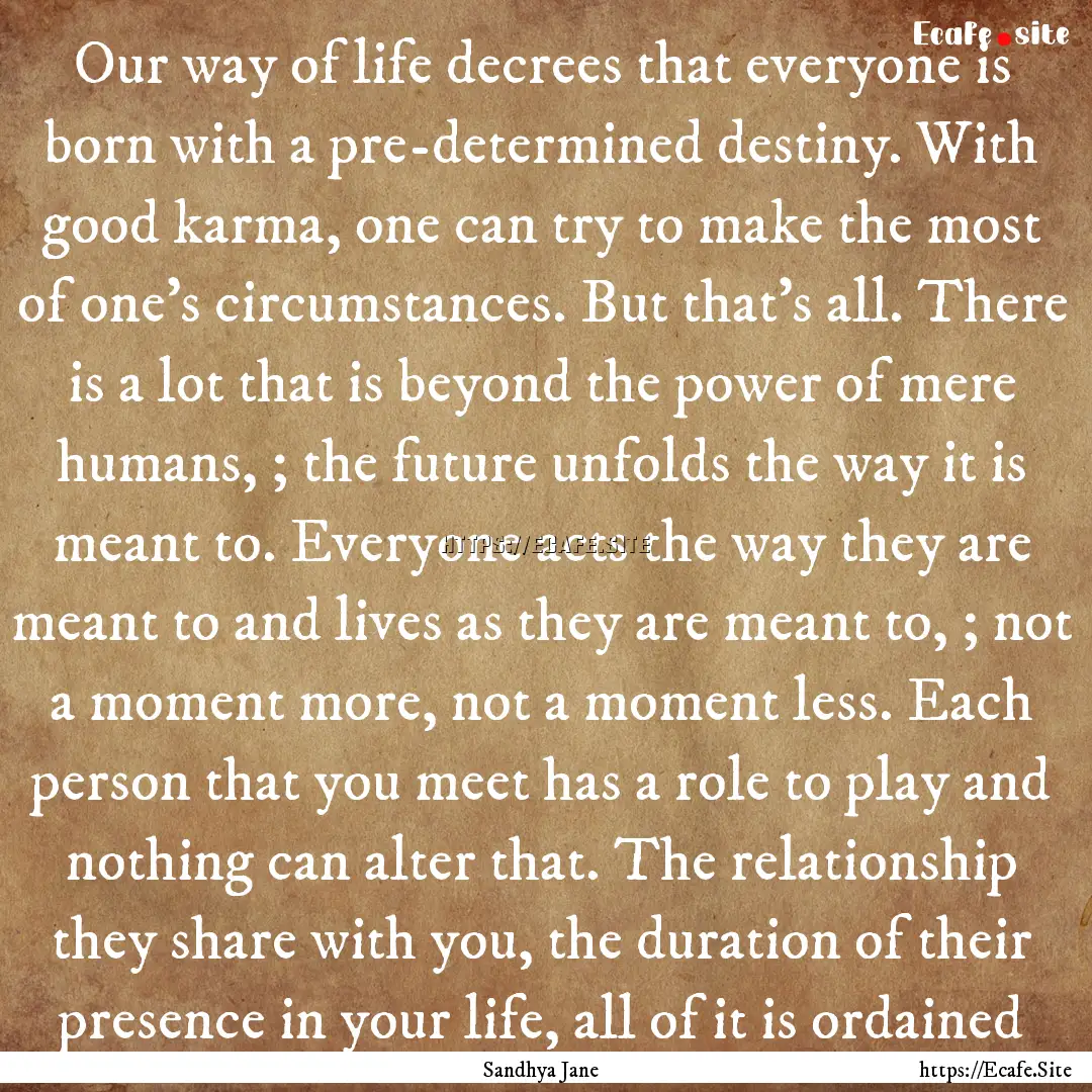 Our way of life decrees that everyone is.... : Quote by Sandhya Jane