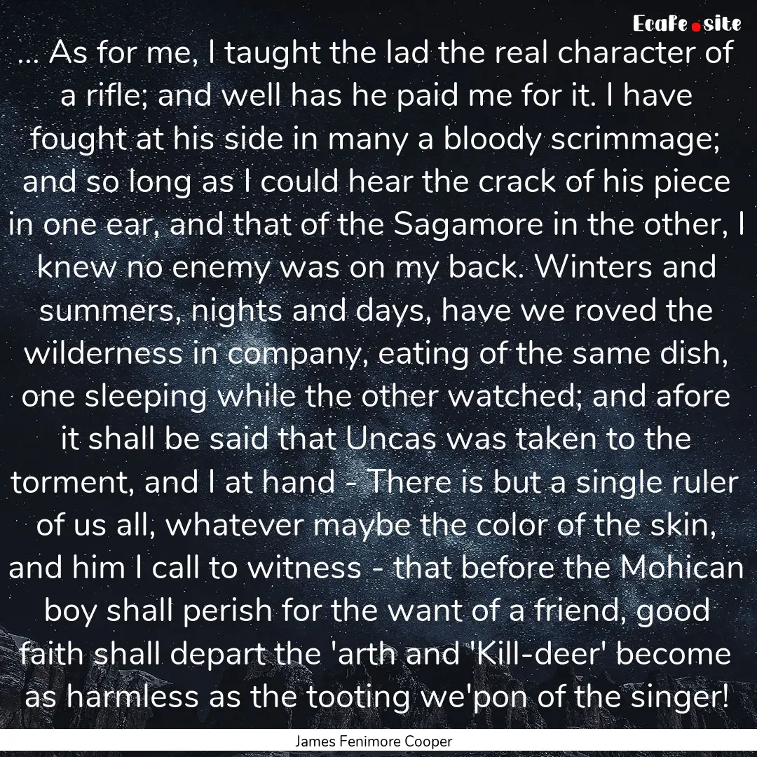 ... As for me, I taught the lad the real.... : Quote by James Fenimore Cooper