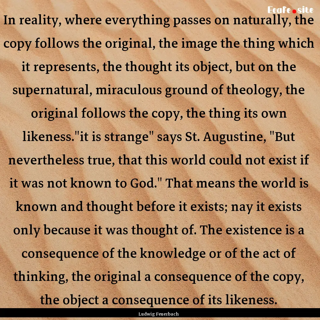 In reality, where everything passes on naturally,.... : Quote by Ludwig Feuerbach