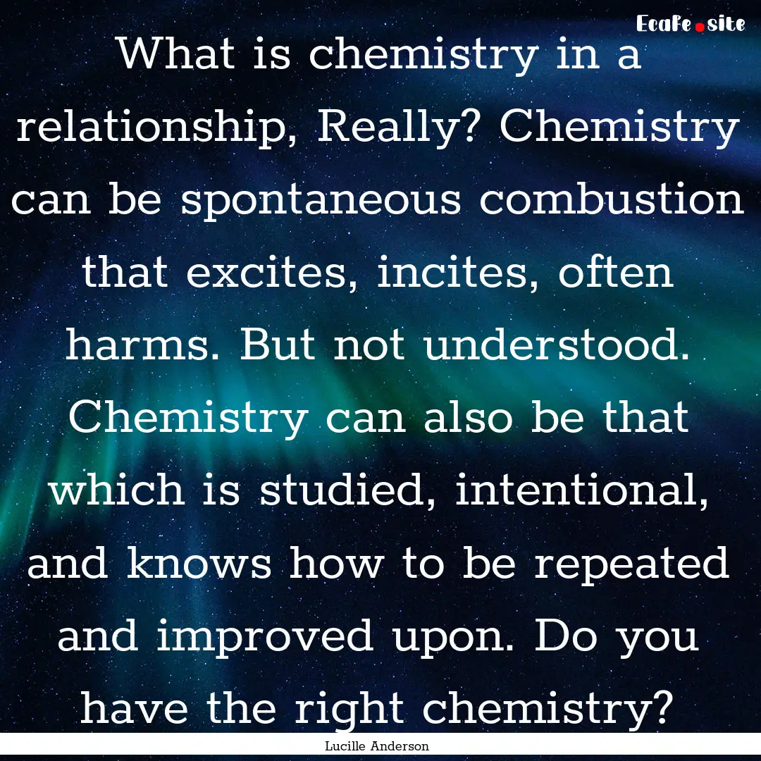 What is chemistry in a relationship, Really?.... : Quote by Lucille Anderson