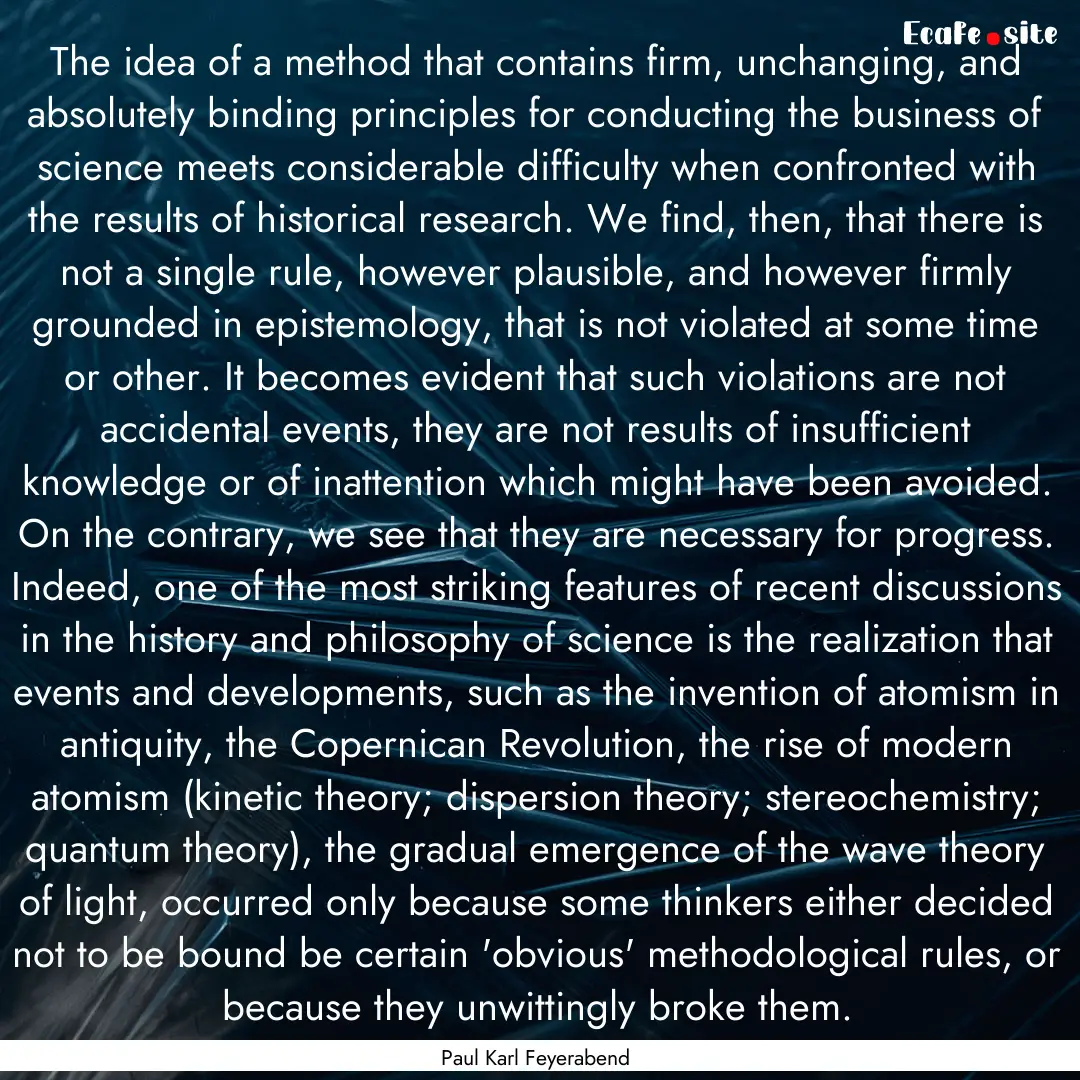 The idea of a method that contains firm,.... : Quote by Paul Karl Feyerabend