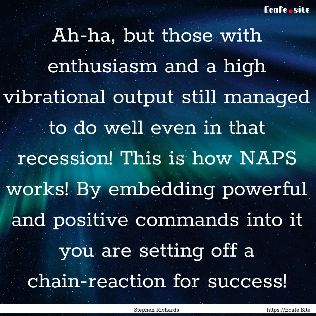 Ah-ha, but those with enthusiasm and a high.... : Quote by Stephen Richards