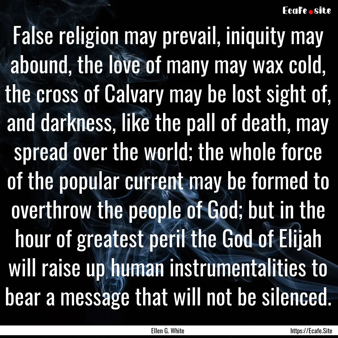 False religion may prevail, iniquity may.... : Quote by Ellen G. White