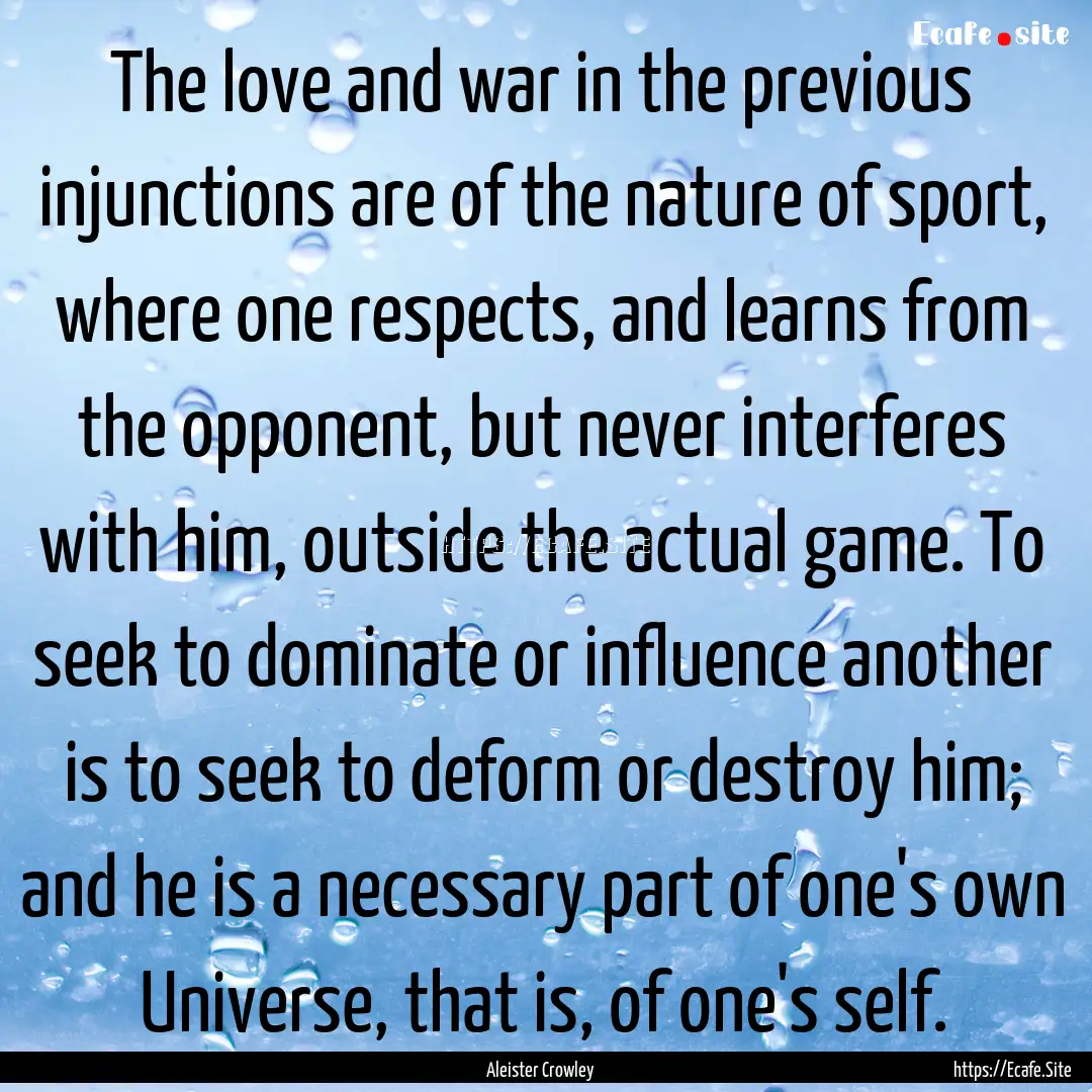 The love and war in the previous injunctions.... : Quote by Aleister Crowley