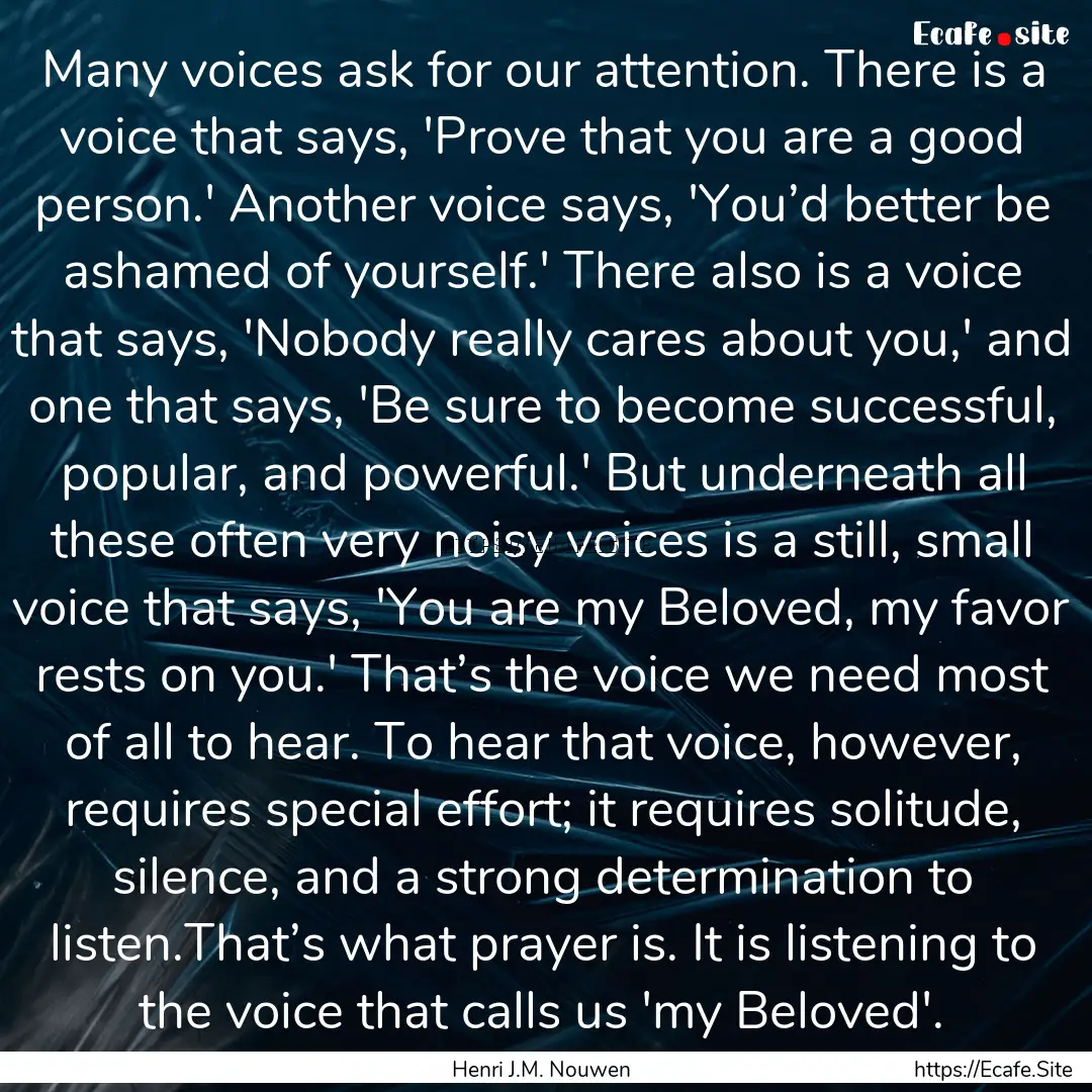 Many voices ask for our attention. There.... : Quote by Henri J.M. Nouwen