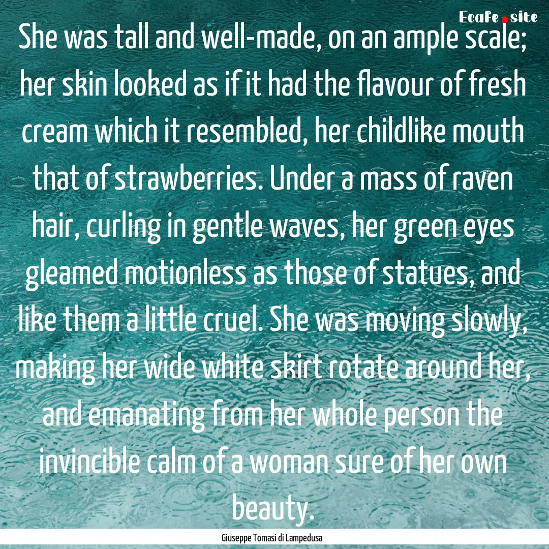 She was tall and well-made, on an ample scale;.... : Quote by Giuseppe Tomasi di Lampedusa