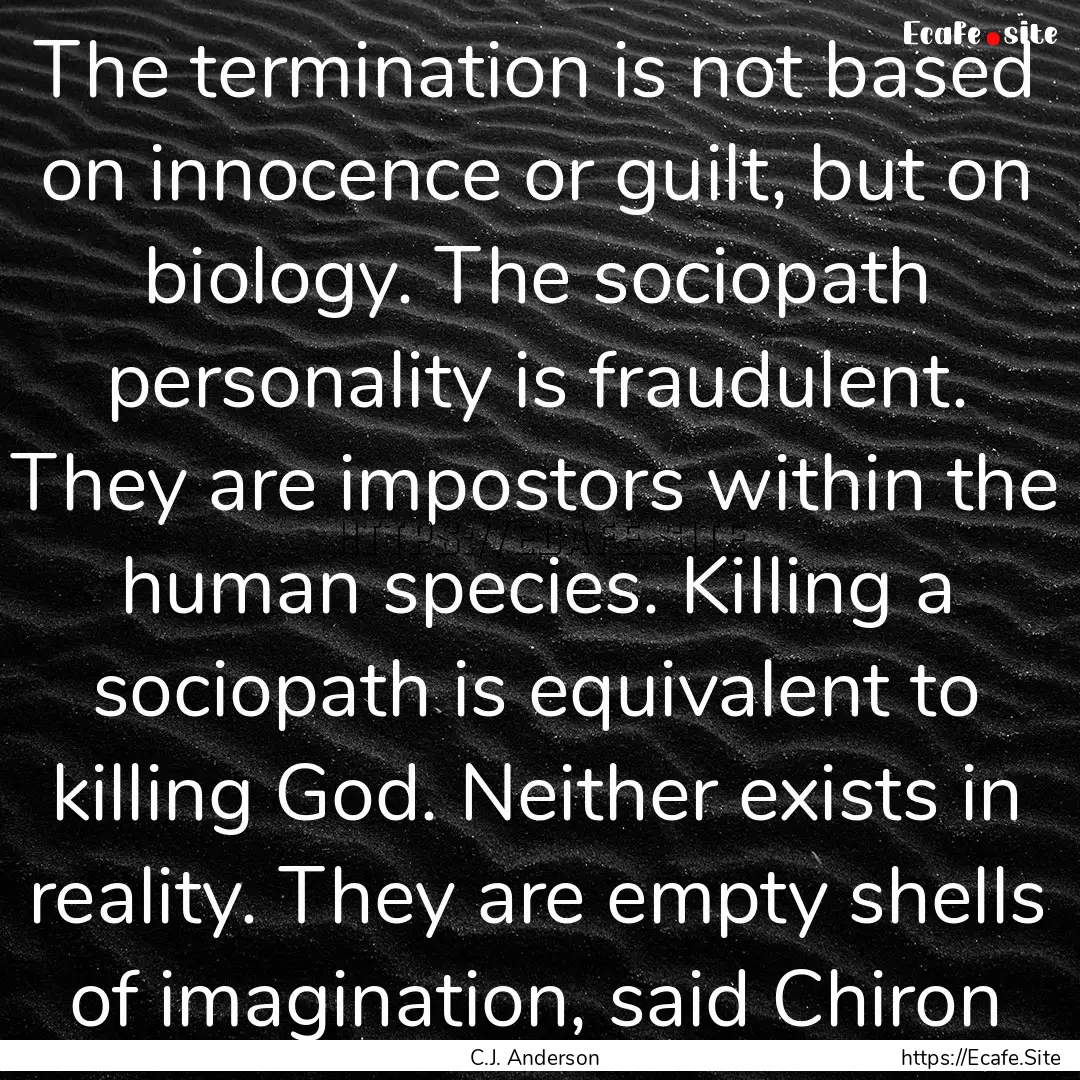 The termination is not based on innocence.... : Quote by C.J. Anderson