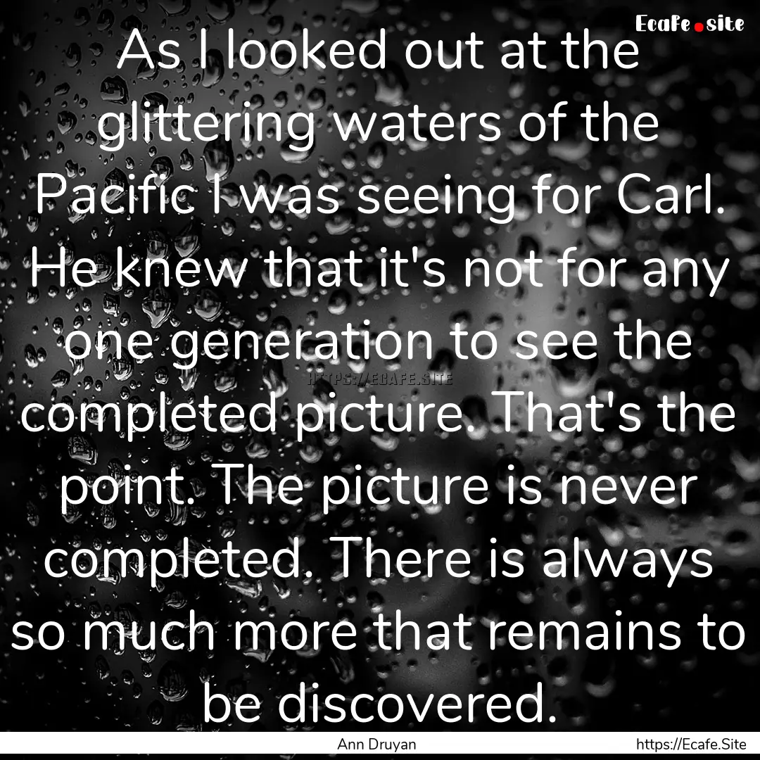 As I looked out at the glittering waters.... : Quote by Ann Druyan