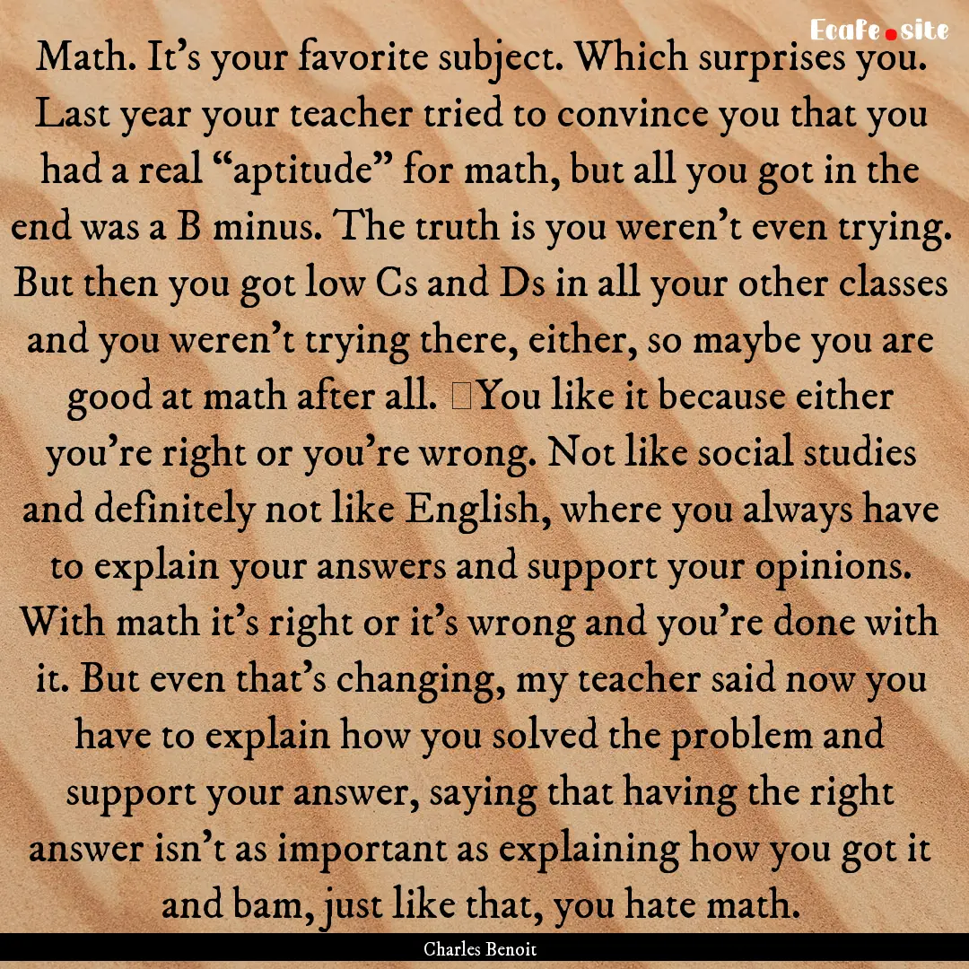 Math. It’s your favorite subject. Which.... : Quote by Charles Benoit