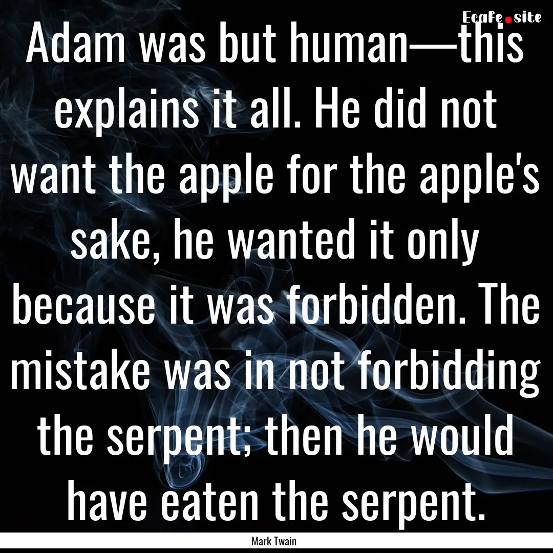 Adam was but human—this explains it all..... : Quote by Mark Twain