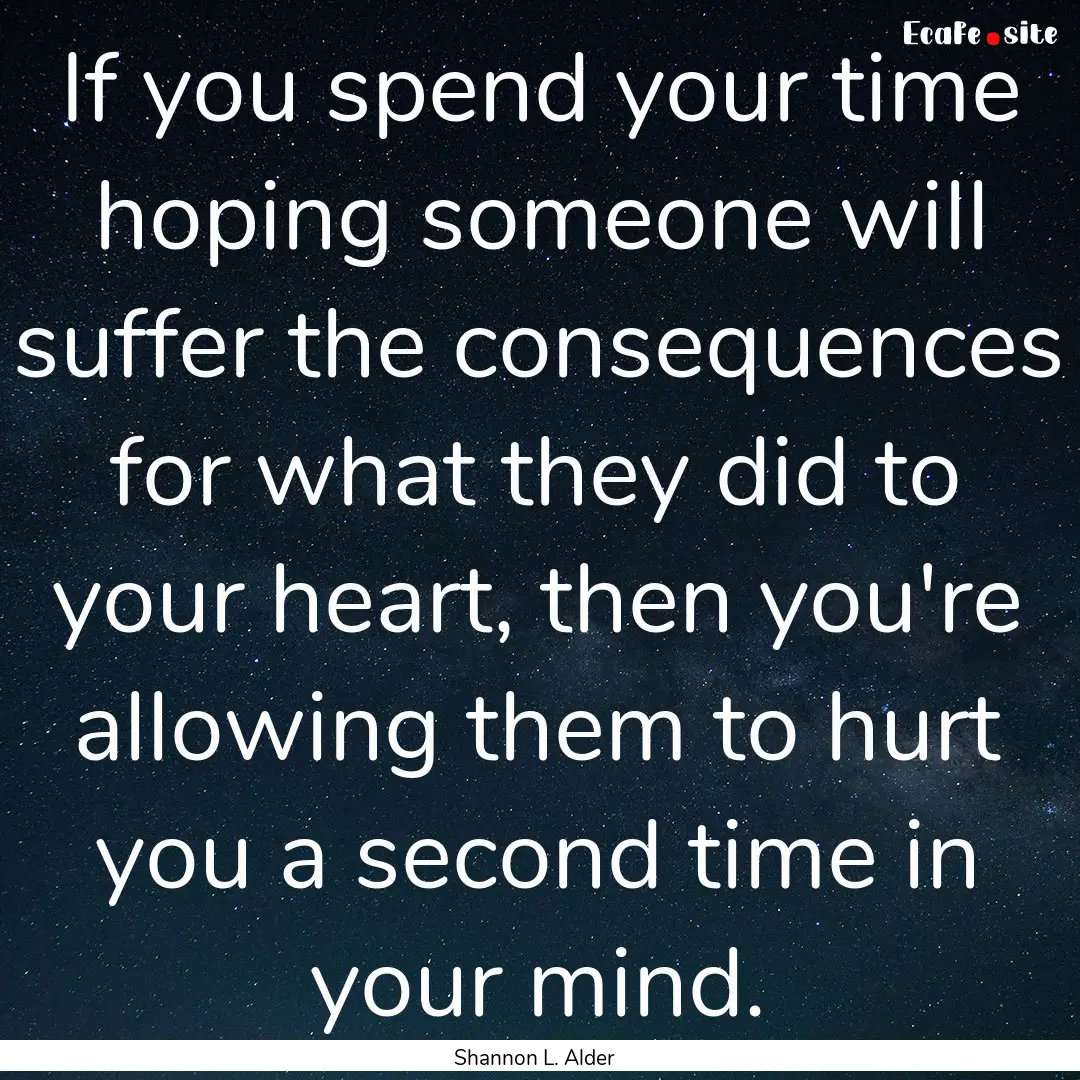 If you spend your time hoping someone will.... : Quote by Shannon L. Alder