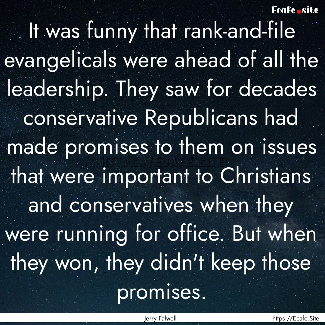 It was funny that rank-and-file evangelicals.... : Quote by Jerry Falwell