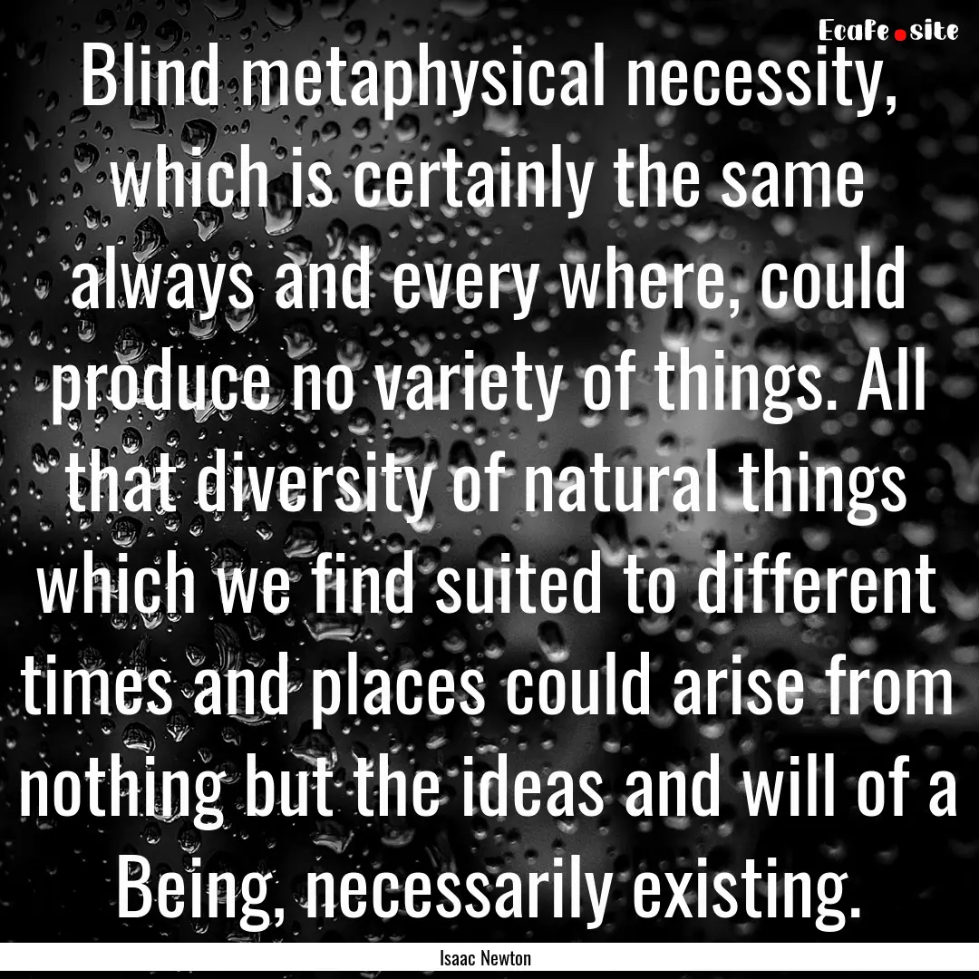 Blind metaphysical necessity, which is certainly.... : Quote by Isaac Newton