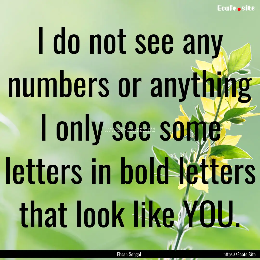 I do not see any numbers or anything I only.... : Quote by Ehsan Sehgal