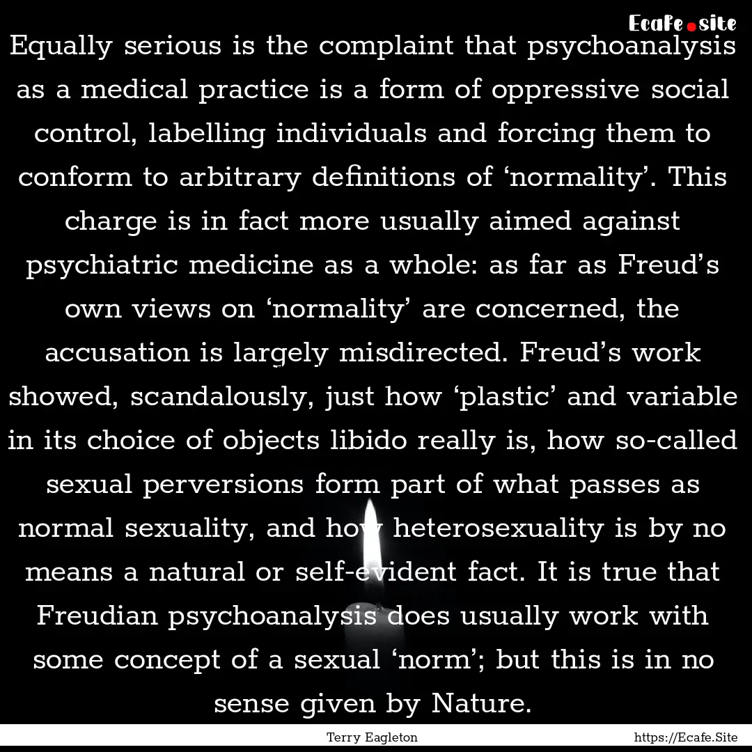 Equally serious is the complaint that psychoanalysis.... : Quote by Terry Eagleton