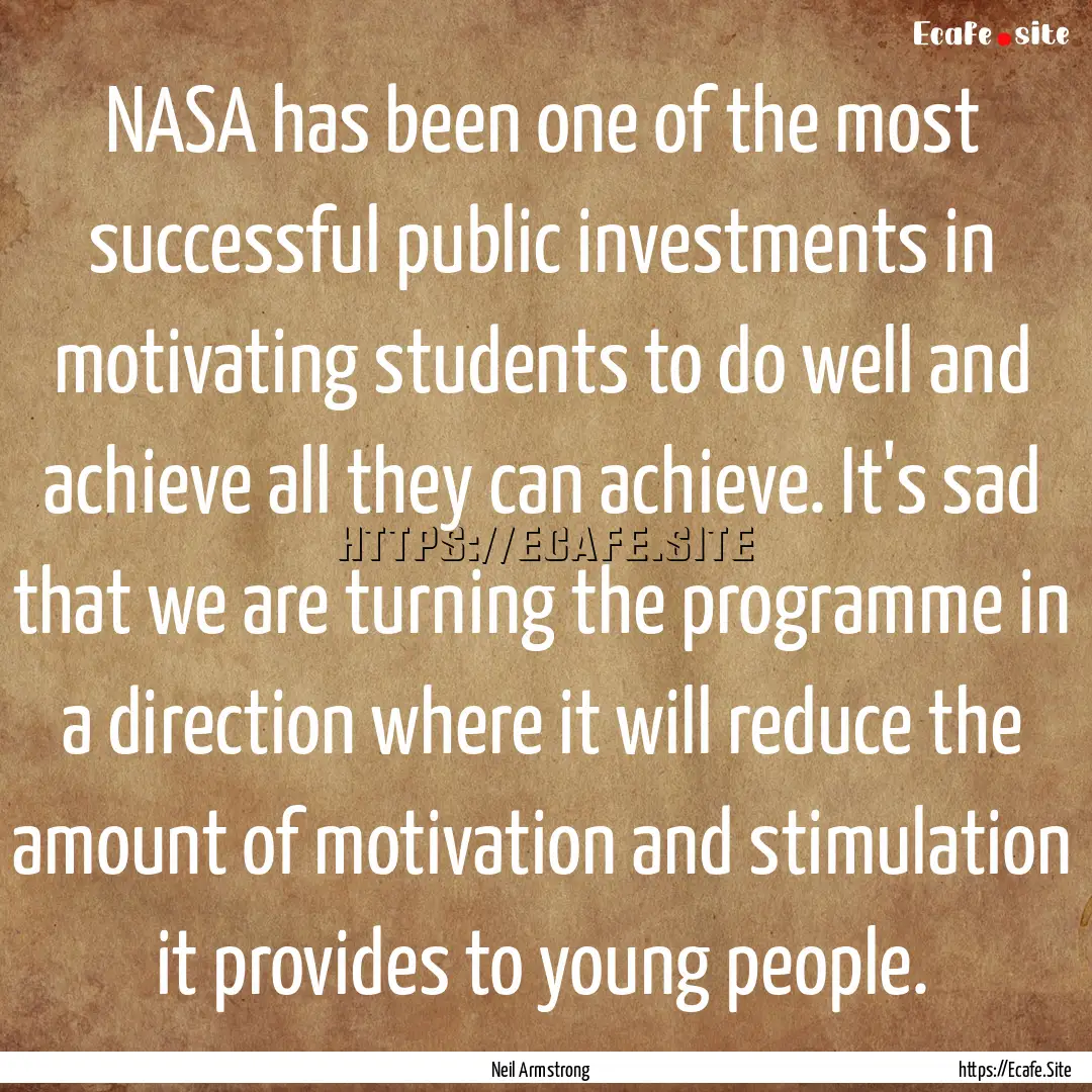 NASA has been one of the most successful.... : Quote by Neil Armstrong