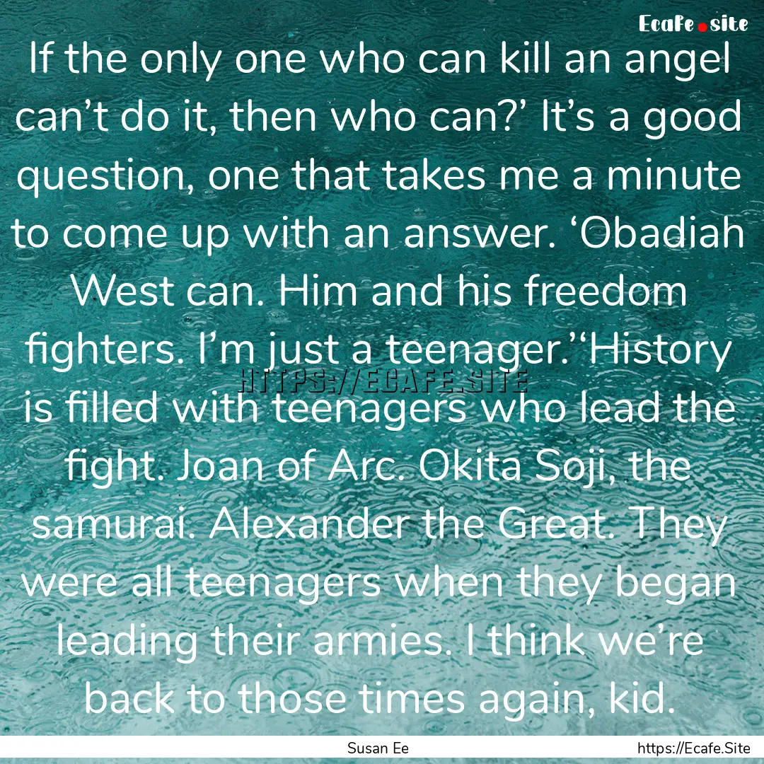 If the only one who can kill an angel can’t.... : Quote by Susan Ee