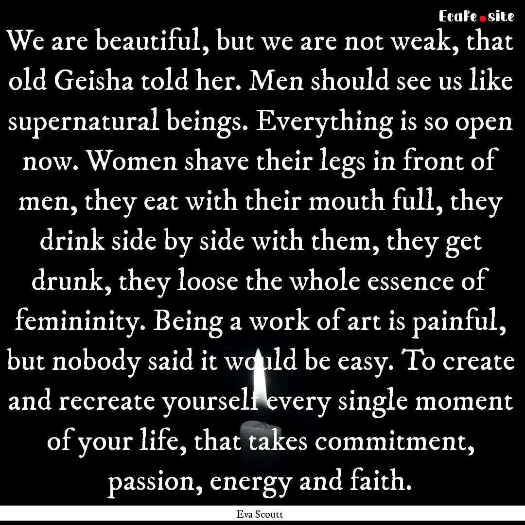 We are beautiful, but we are not weak, that.... : Quote by Eva Scoutt