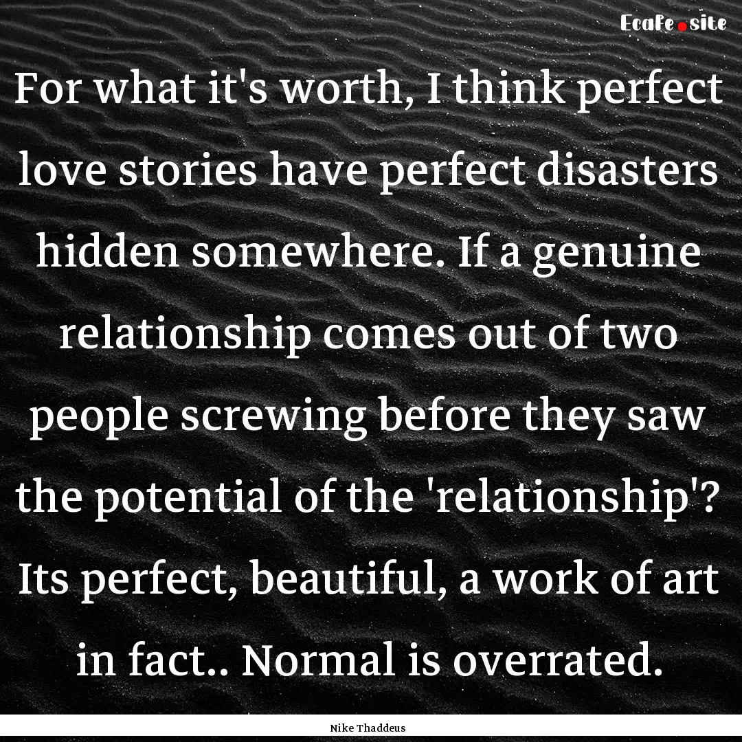 For what it's worth, I think perfect love.... : Quote by Nike Thaddeus