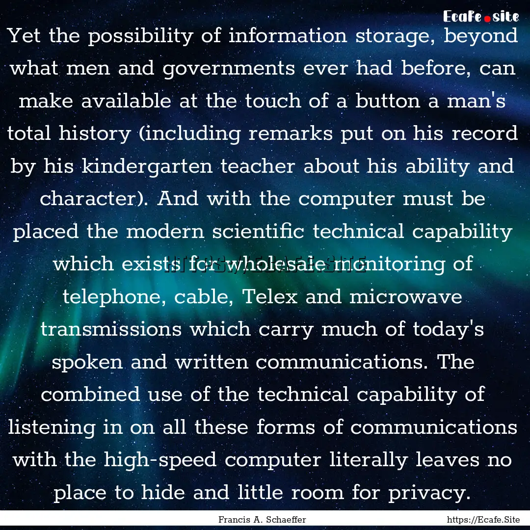 Yet the possibility of information storage,.... : Quote by Francis A. Schaeffer