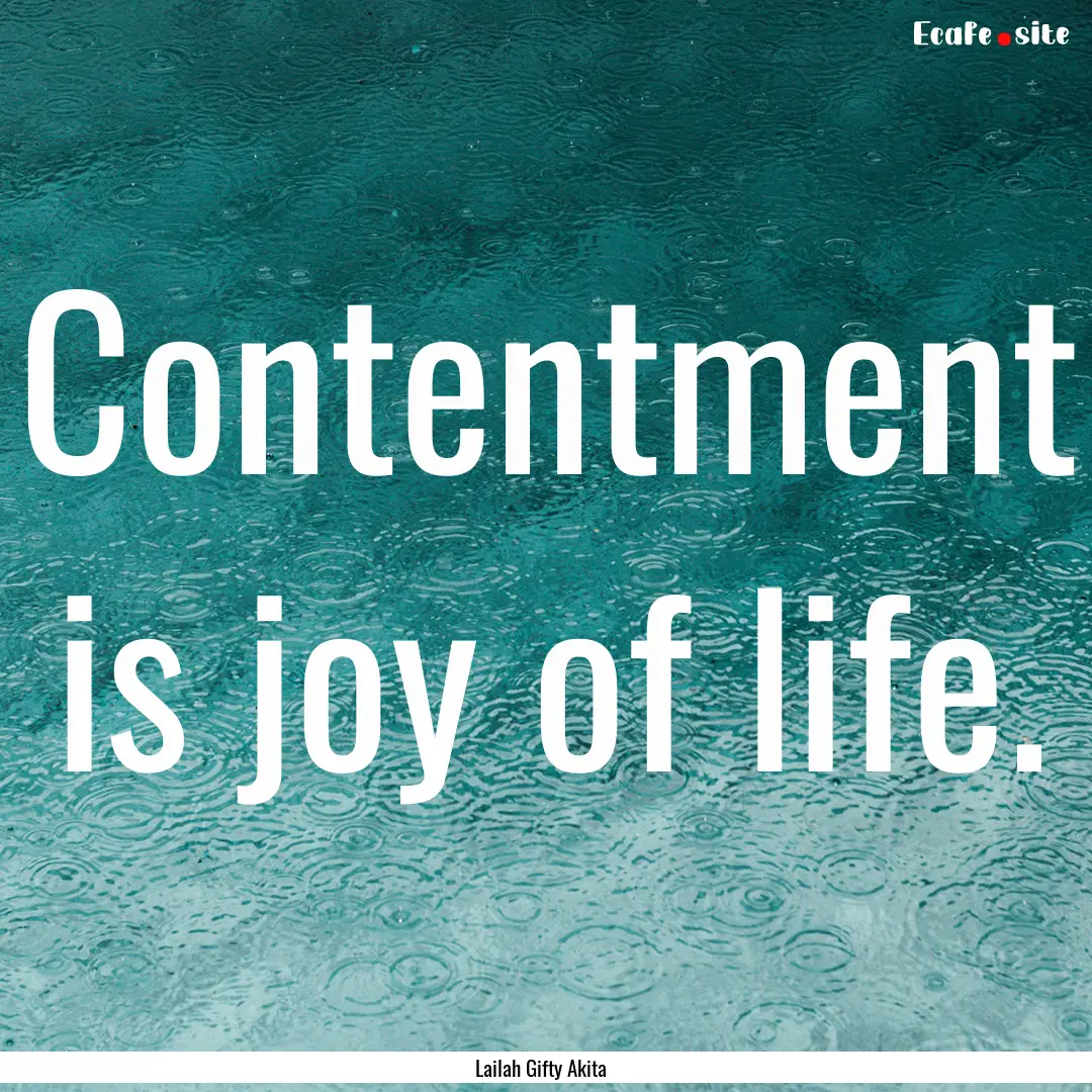 Contentment is joy of life. : Quote by Lailah Gifty Akita