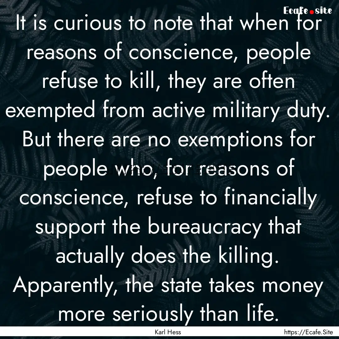 It is curious to note that when for reasons.... : Quote by Karl Hess