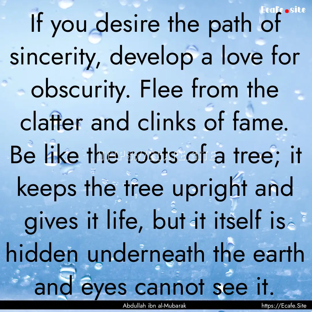 If you desire the path of sincerity, develop.... : Quote by Abdullah ibn al-Mubarak