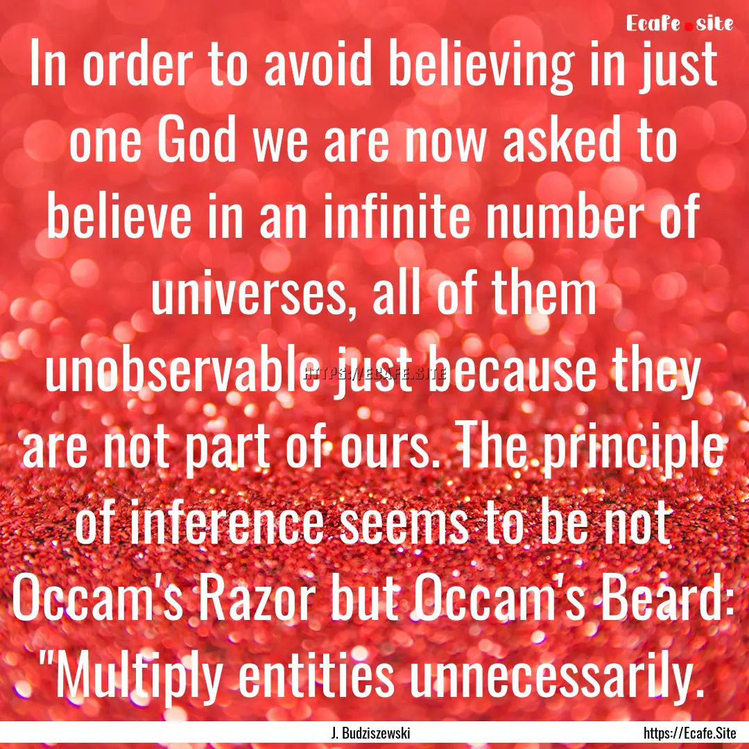 In order to avoid believing in just one God.... : Quote by J. Budziszewski