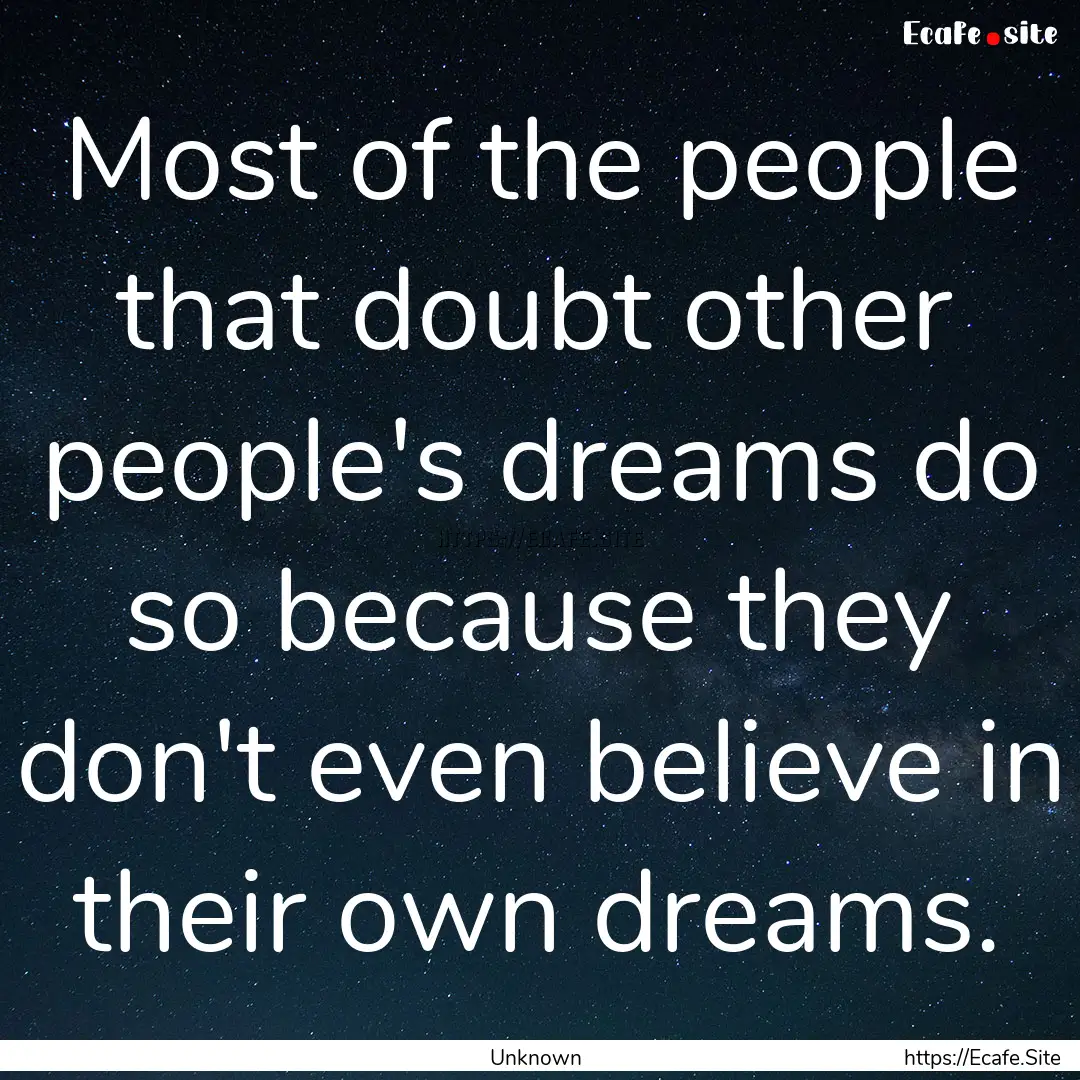 Most of the people that doubt other people's.... : Quote by Unknown