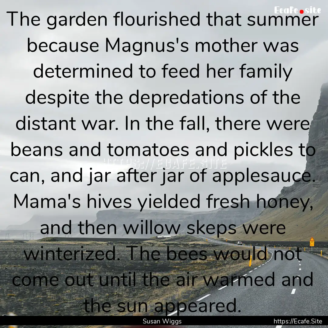 The garden flourished that summer because.... : Quote by Susan Wiggs