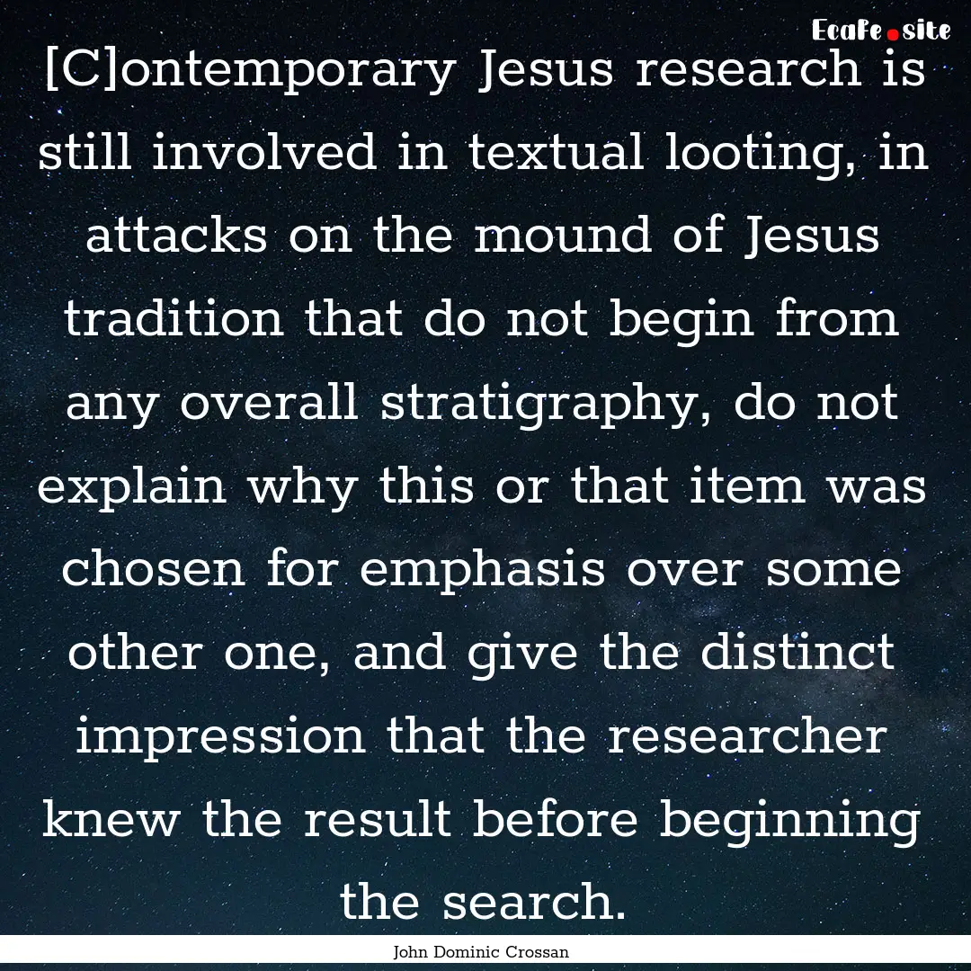 [C]ontemporary Jesus research is still involved.... : Quote by John Dominic Crossan