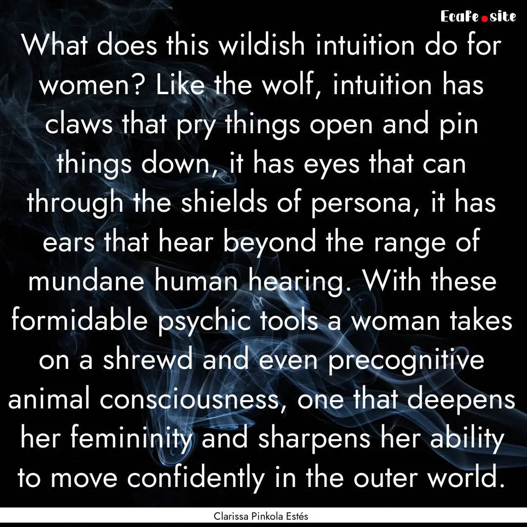 What does this wildish intuition do for women?.... : Quote by Clarissa Pinkola Estés