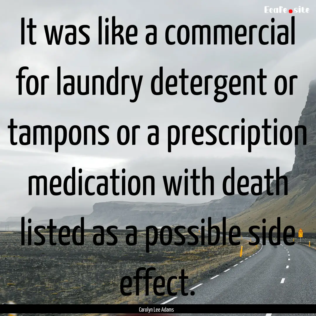 It was like a commercial for laundry detergent.... : Quote by Carolyn Lee Adams